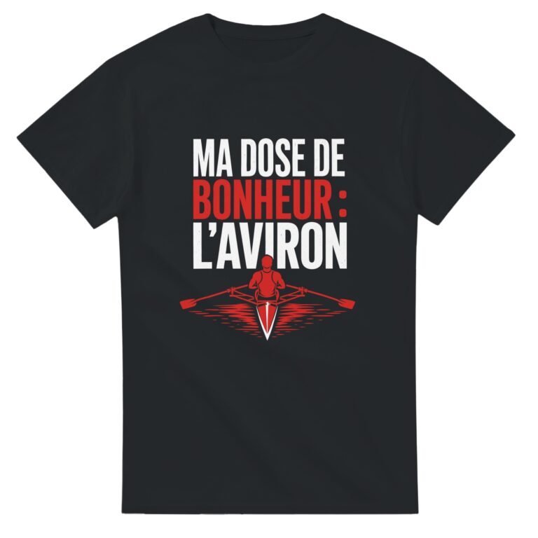 T shirt Ma Dose de Bonheur l'Aviron