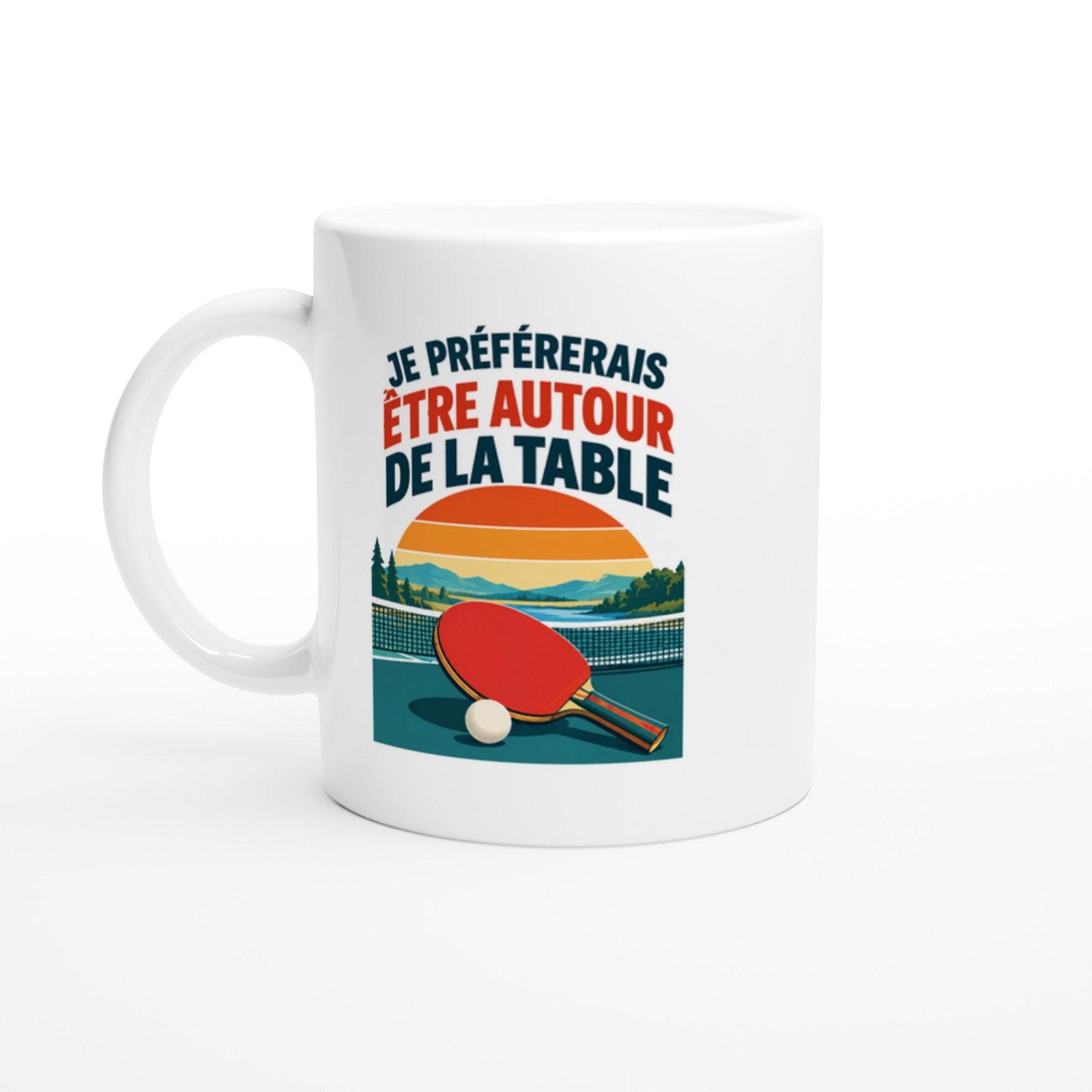 Mug Tennis de Table Je Préférerais Être Autour De La Table