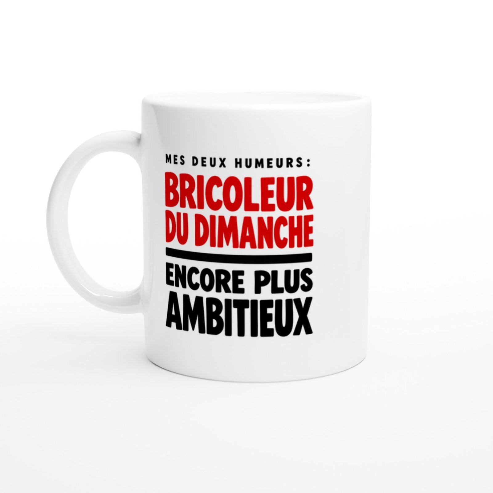 Mug Mes Deux Humeurs Bricoleur du Dimanche Encore Plus Ambitieux