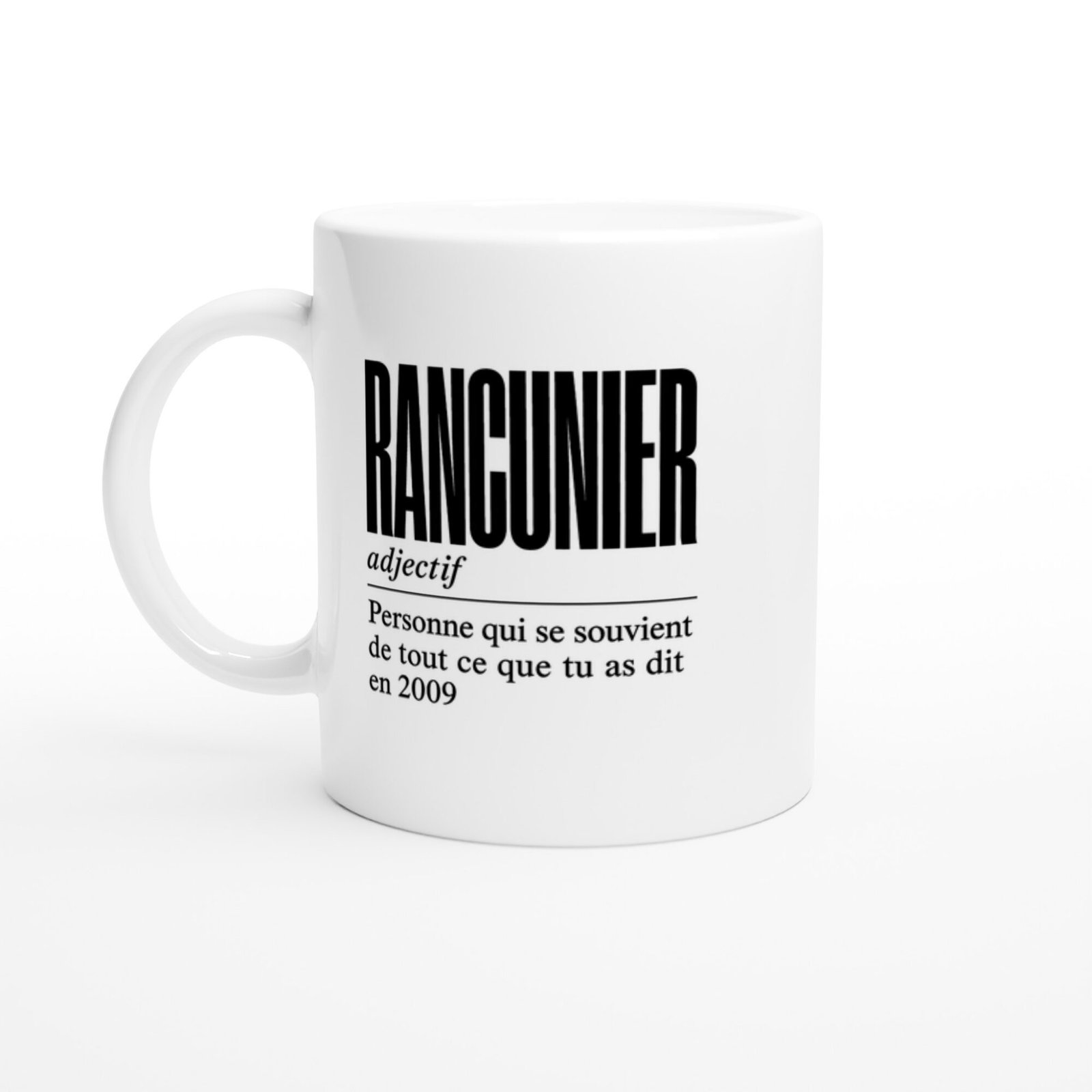Mug Rancunier Personne Qui Se Souvient de Tout Ce Que Tu As Dit en 2009