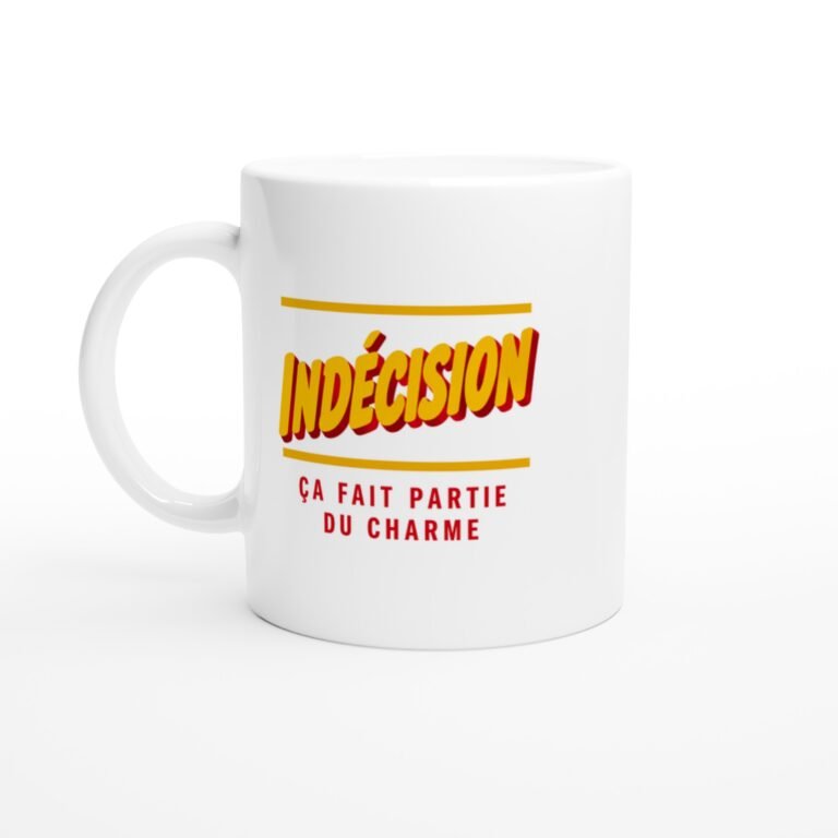 Mug Indécision Ça Fait Partie du Charme