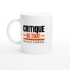 Mug Critique de Tout Professionnel