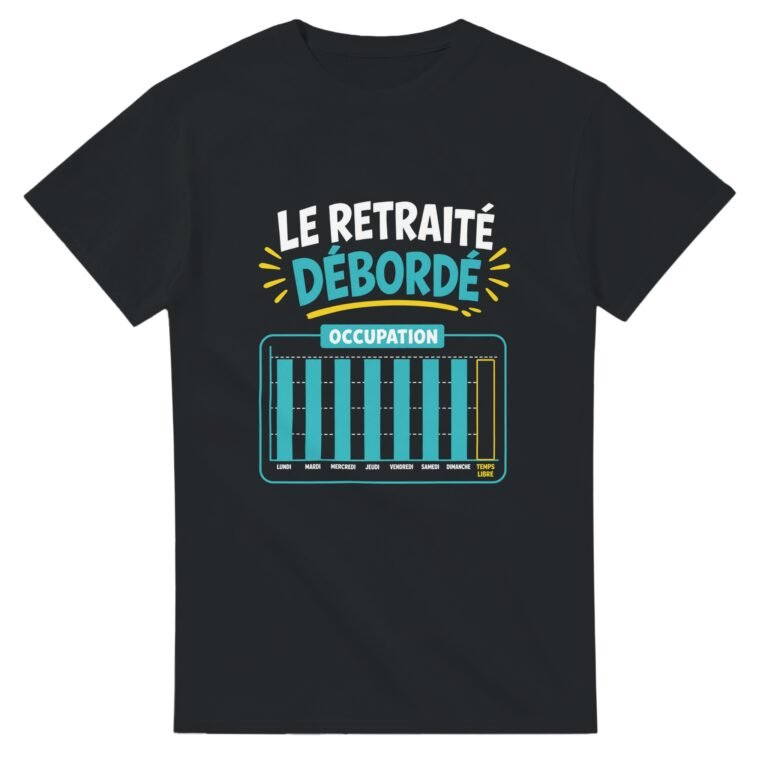 T shirt Le Retraité Débordé Occupation Lundi Mardi Mercredi Jeudi Vendredi Samedi Dimanche