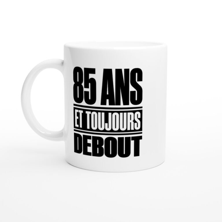Mug 85 Ans et Toujours Debout