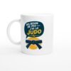 Mug Judo Pas Besoin De Psy J&rsquo;Ai Le Judo
