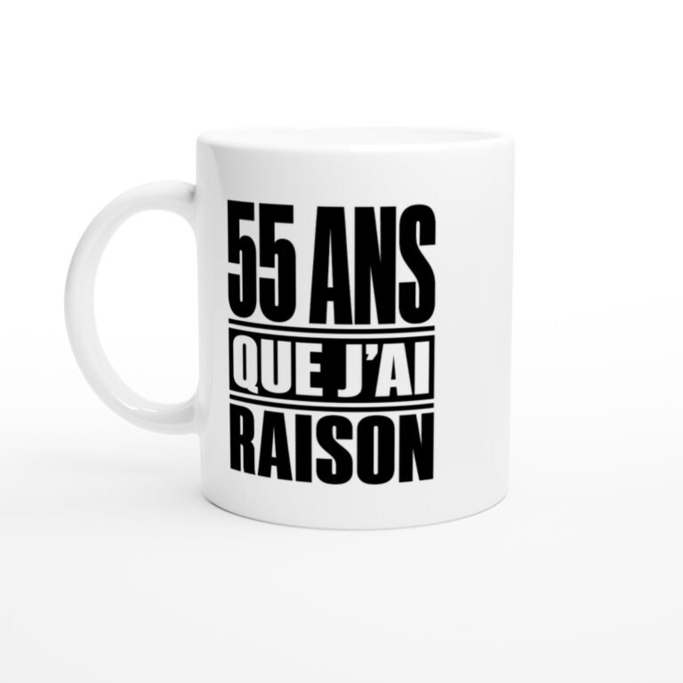 Mug 55 Ans Que J'Ai Raison