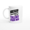 Mug Moustachu Défaut pour Certains Talent pour Moi