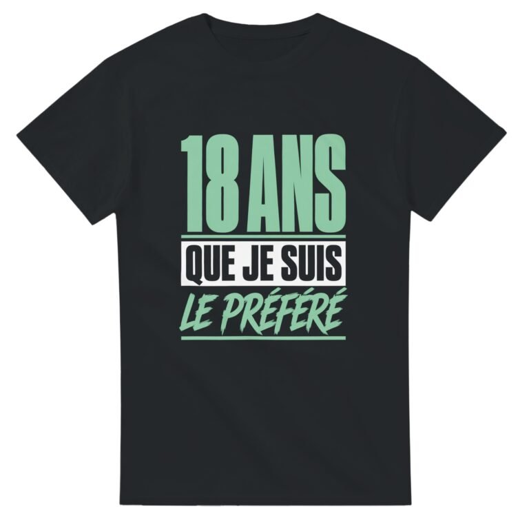 T shirt 18 Ans Que Je Suis le Préféré