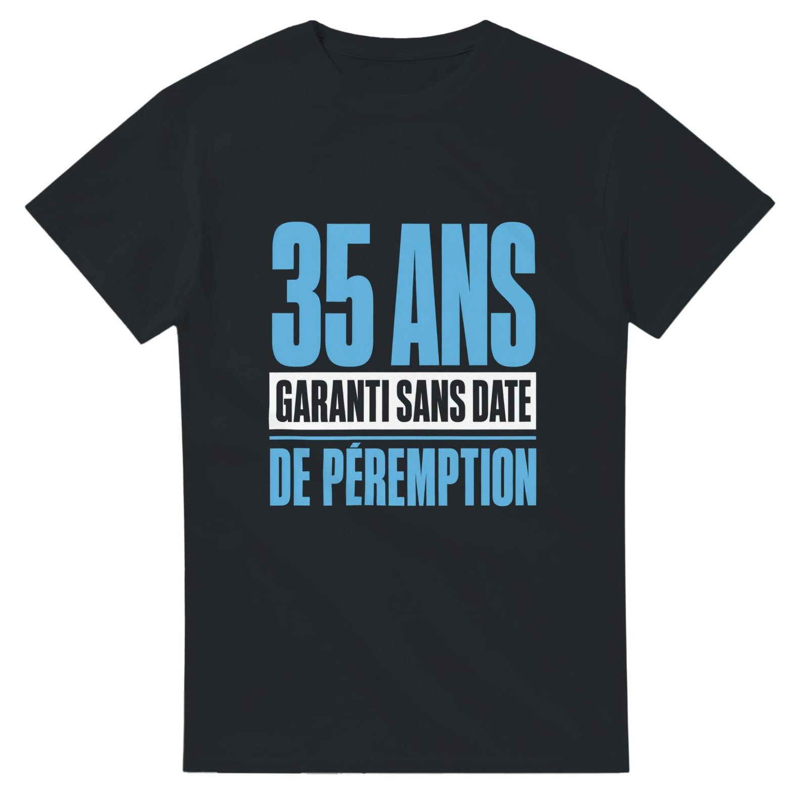 T shirt 35 Ans Garanti Sans Date de Péremption