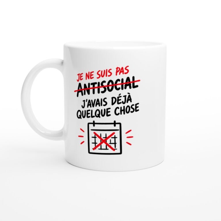 Mug Je Ne Suis Pas Antisocial J'Avais Déjà Quelque Chose