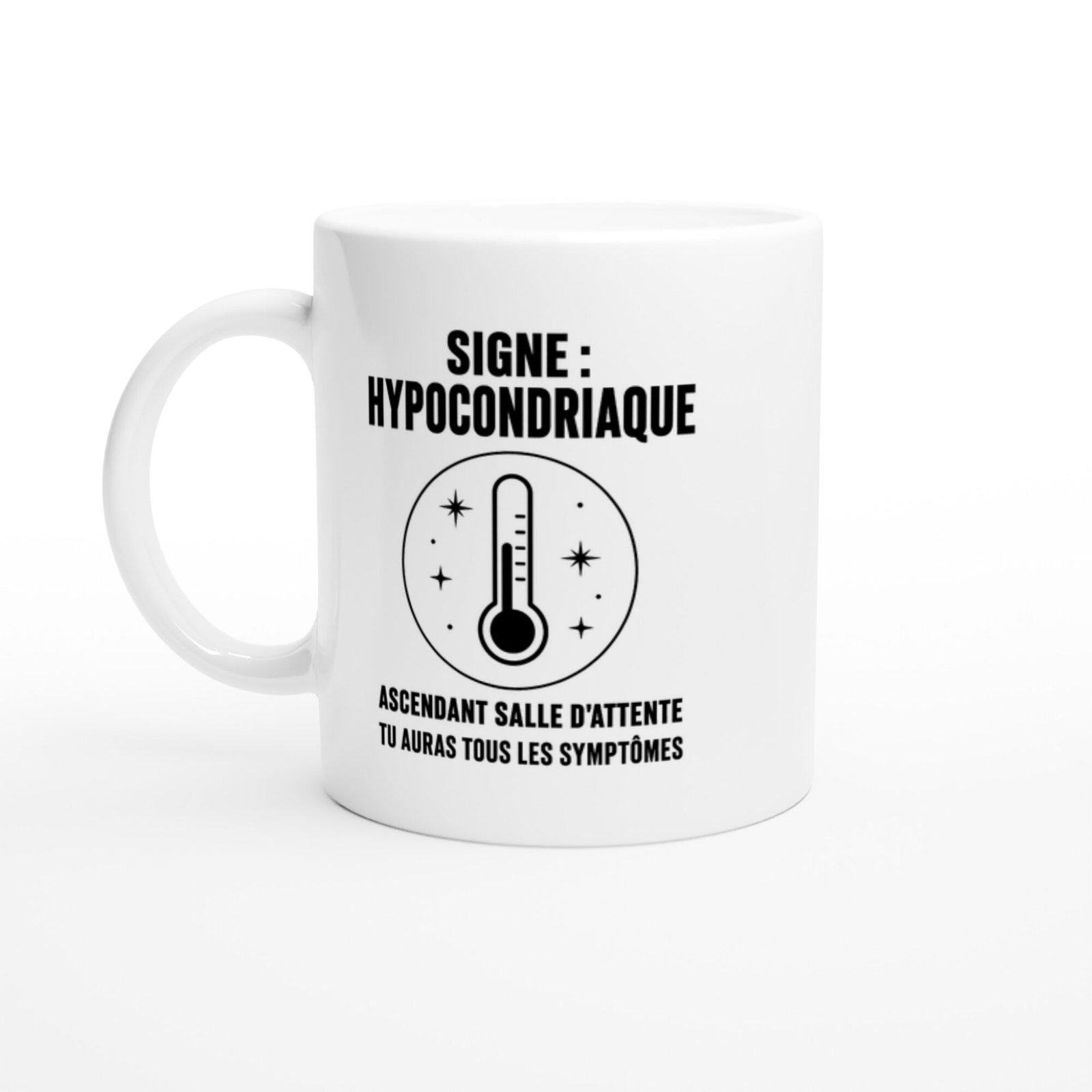 Mug Signe Hypocondriaque Ascendant Salle d&rsquo;Attente Tu Auras Tous les Symptômes