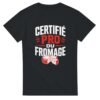 T shirt Certifié Pro du Fromage