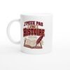 Mug Histoire J&rsquo;Peux Pas J&rsquo;Ai Histoire