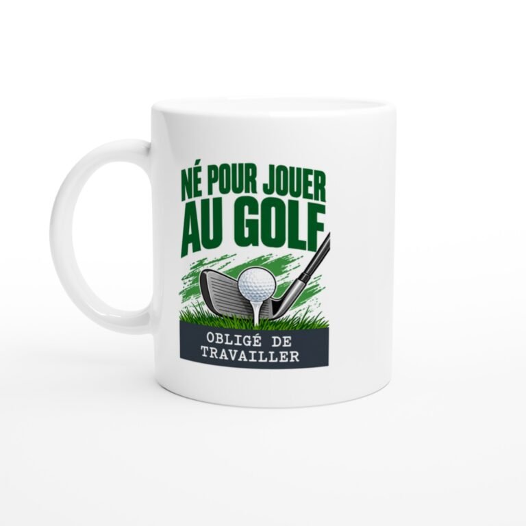 Mug Né Pour Jouer Au Golf Obligé De Travailler