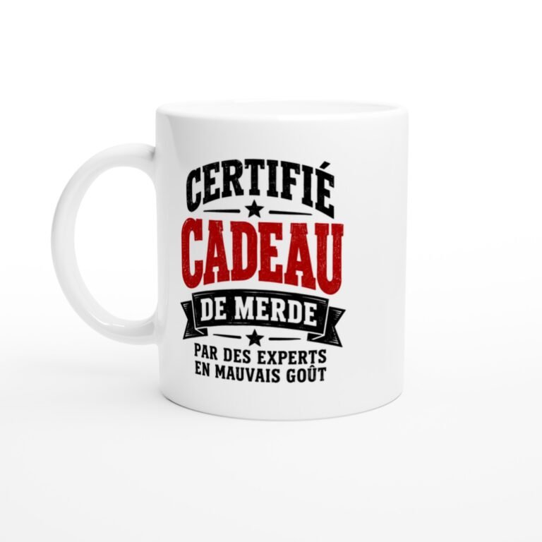 Mug Humour Certifié Cadeau Par des Experts en Mauvais Goût