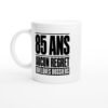 Mug 85 Ans Aucun Regret Quelques Dossiers