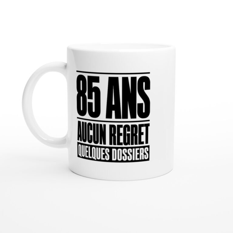 Mug 85 Ans Aucun Regret Quelques Dossiers