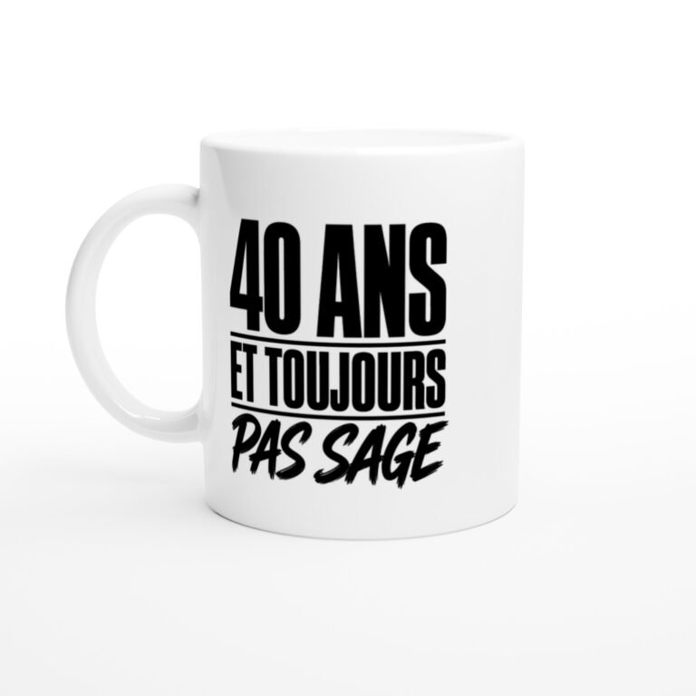 Mug 40 Ans et Toujours Pas Sage