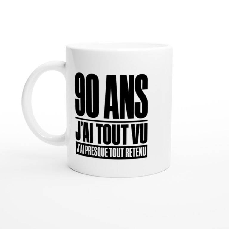 Mug 90 Ans J'Ai Tout Vu J'Ai Presque Tout Retenu