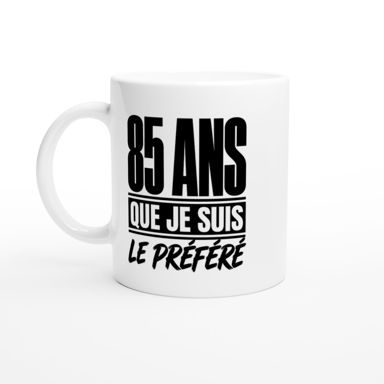 Mug 85 Ans Que Je Suis le Préféré