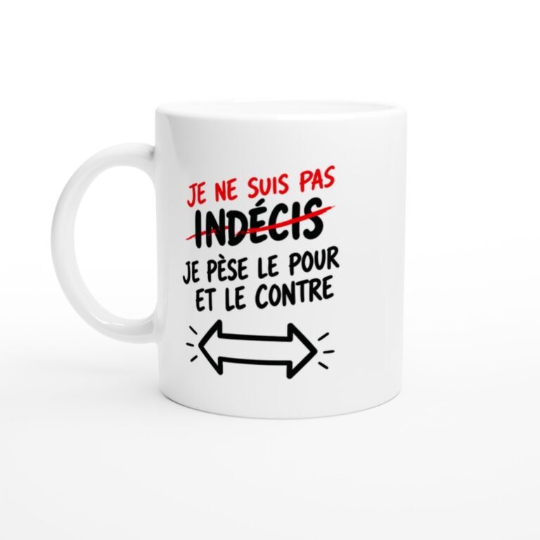 Mug Je Ne Suis Pas Indécis Je Pèse le pour et le Contre