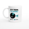 Mug 90 pour cent Taquin 10 pour cent Adorable