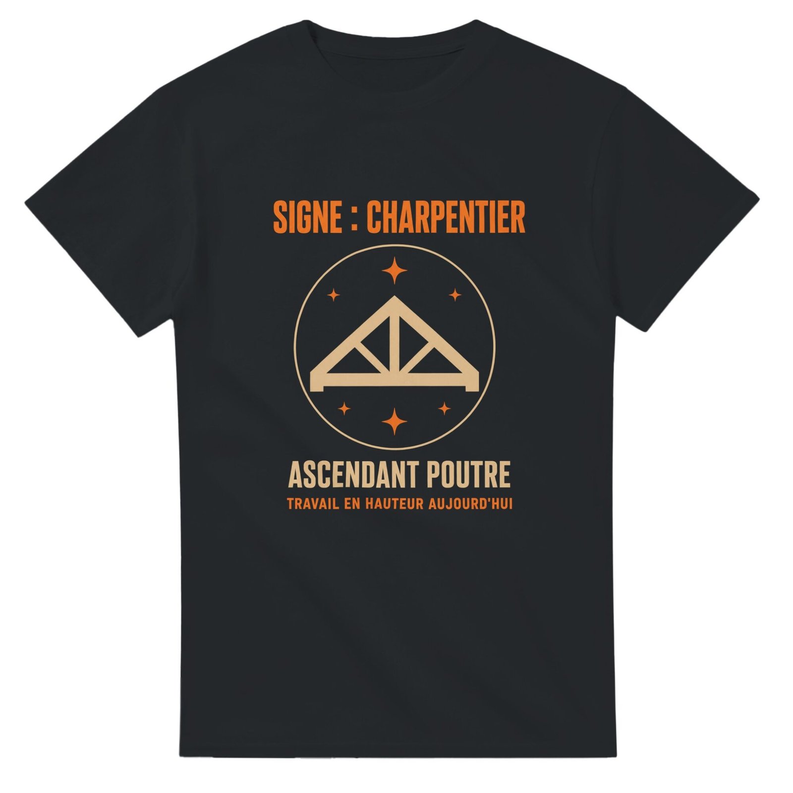 T shirt Signe Charpentier Ascendant Poutre Travail en Hauteur Aujourd&rsquo;hui
