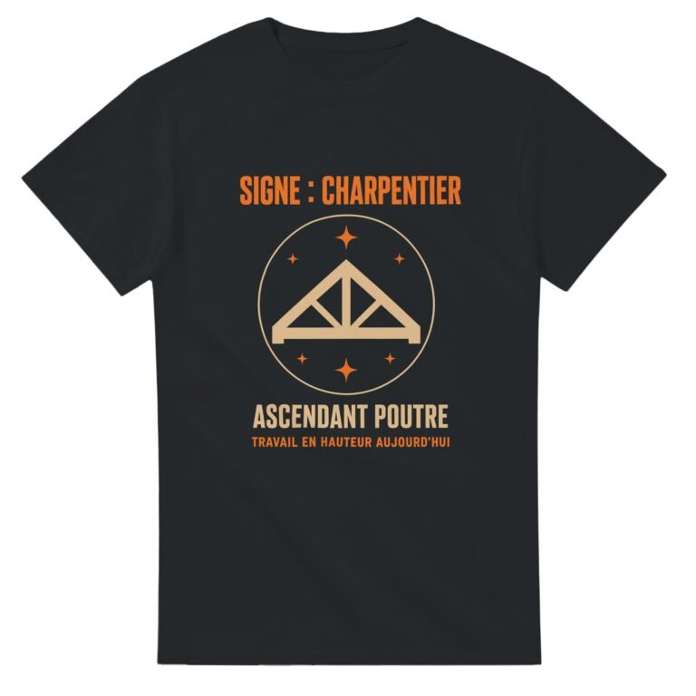 T shirt Signe Charpentier Ascendant Poutre Travail en Hauteur Aujourd'hui
