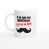 Mug Je Ne Suis Pas Moustachu Elle Me Va Bien