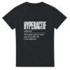 T shirt Hyperactif Personne Qui Ne Tient Pas Assis Plus de Trois Minutes