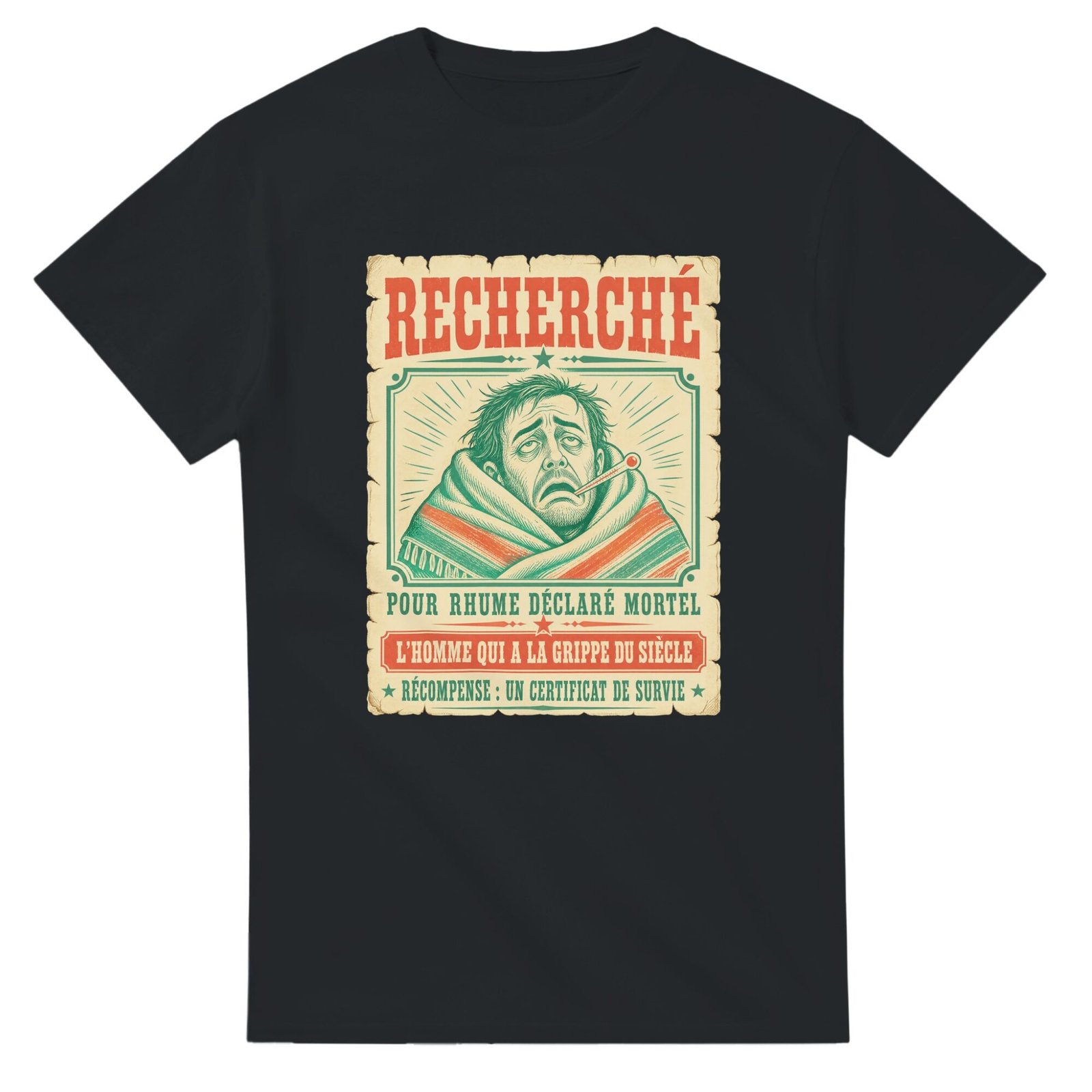 T shirt Recherché pour Rhume Déclaré Mortel l&rsquo;Homme Qui A la Grippe du Siècle Récompense
