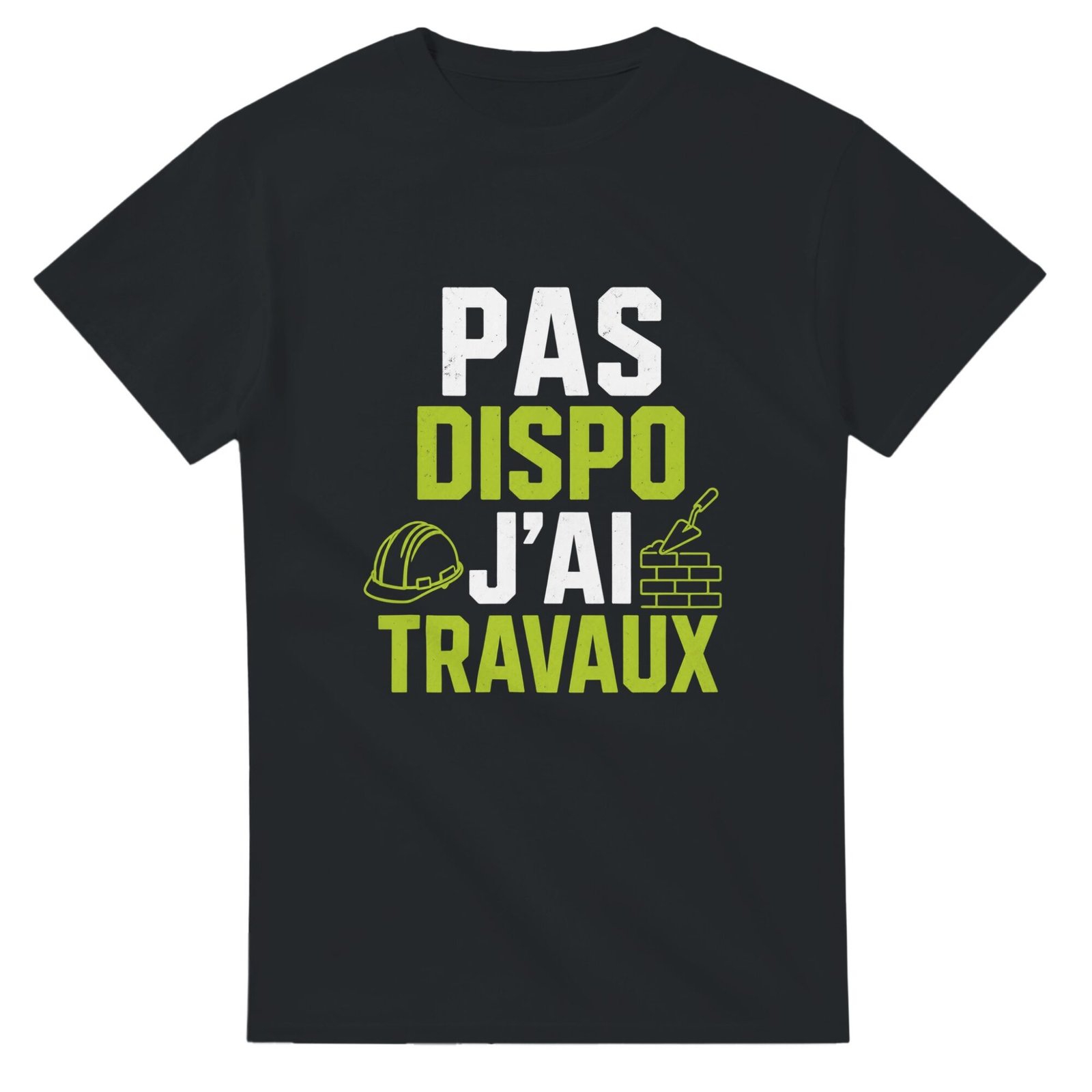 T shirt Pas Dispo J&rsquo;Ai Travaux