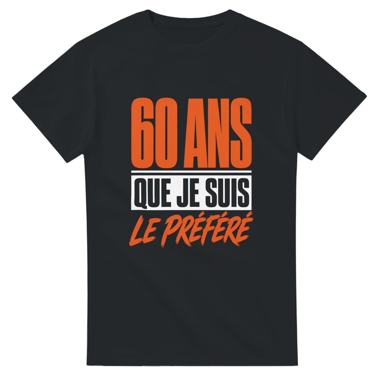 T shirt 60 Ans Que Je Suis le Préféré