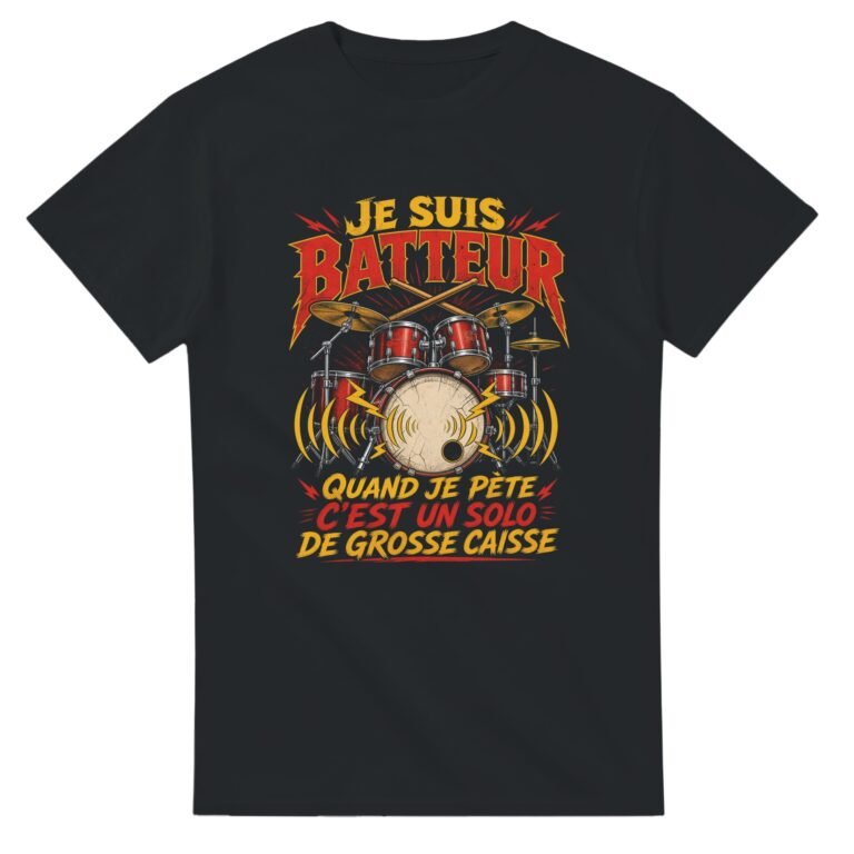 T shirt Je Suis Batteur Quand Je Pète C'Est un Solo de Grosse Caisse