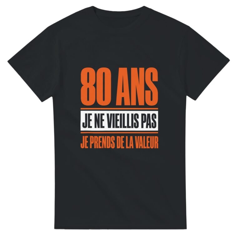 T shirt 80 Ans Je Ne Vieillis Pas Je Prends de la Valeur