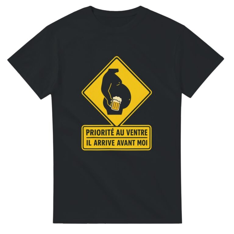 T shirt Priorité au Ventre Il Arrive Avant Moi