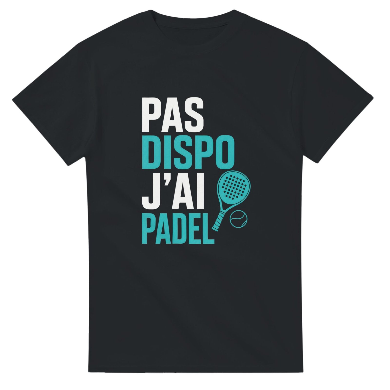 T shirt Pas Dispo J&rsquo;Ai Padel