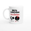 Mug 90 pour cent Lunatique 10 pour cent Adorable