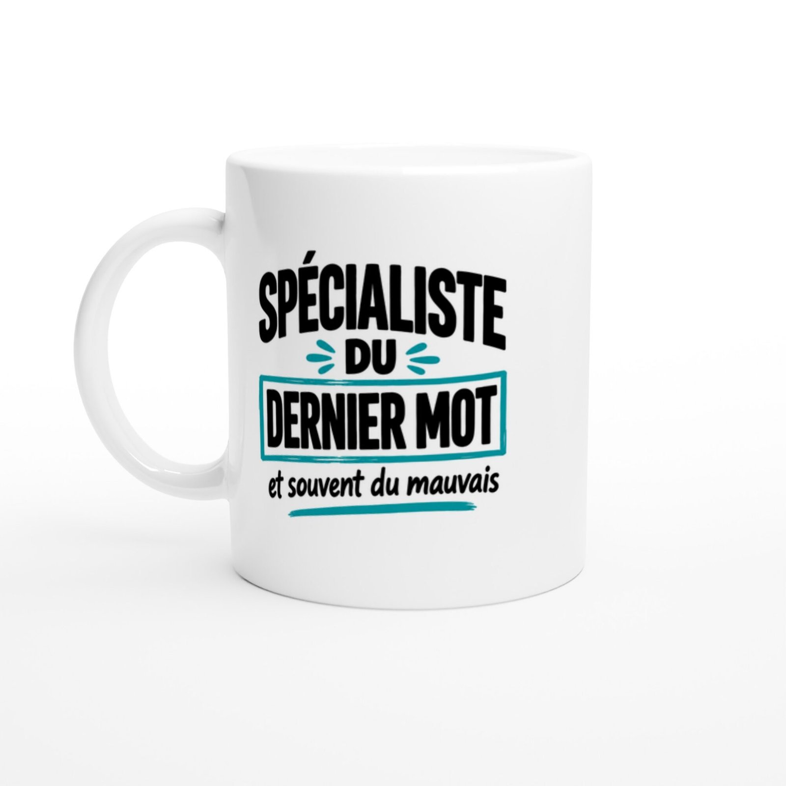 Mug Mauvaise Foi Spécialiste du Dernier Mot et Souvent du Mauvais