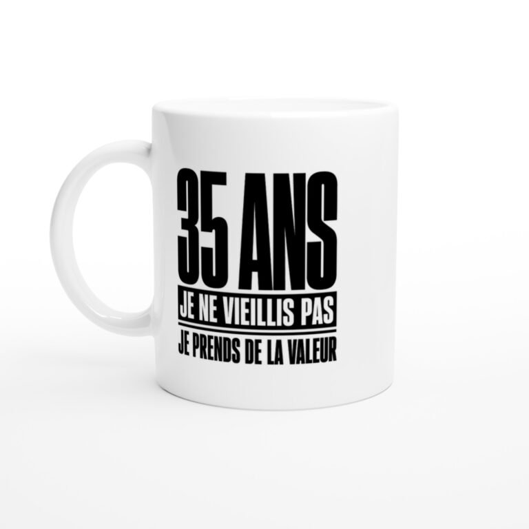 Mug 35 Ans Je Ne Vieillis Pas Je Prends de la Valeur