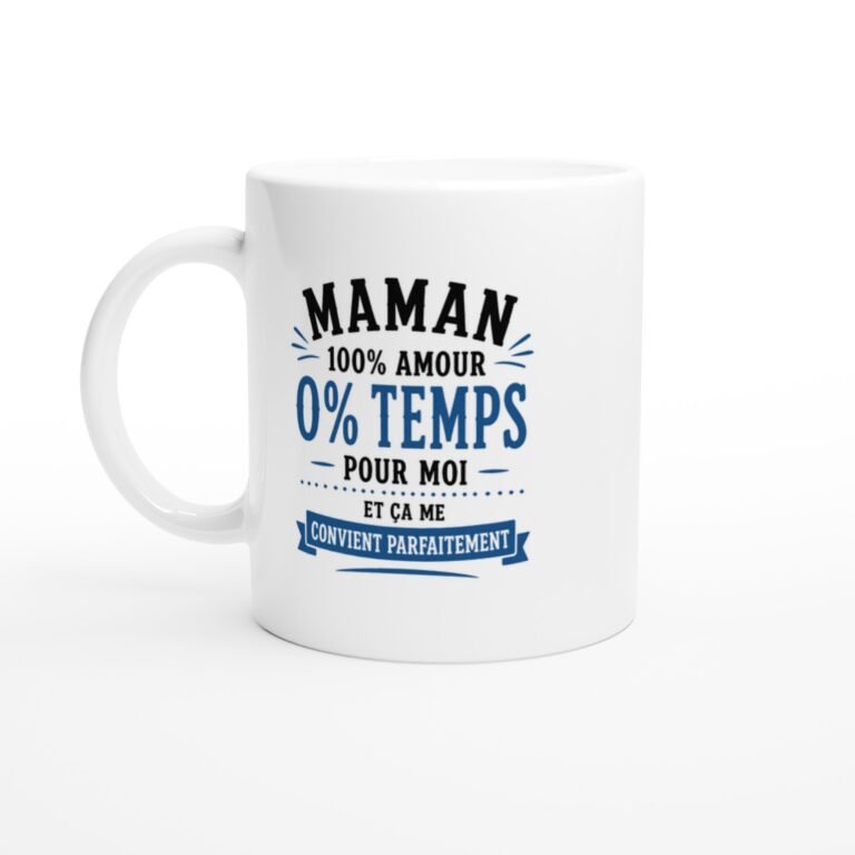 Mug Maman 100 % Amour 0 % Temps Pour Moi Et Ça Me Convient