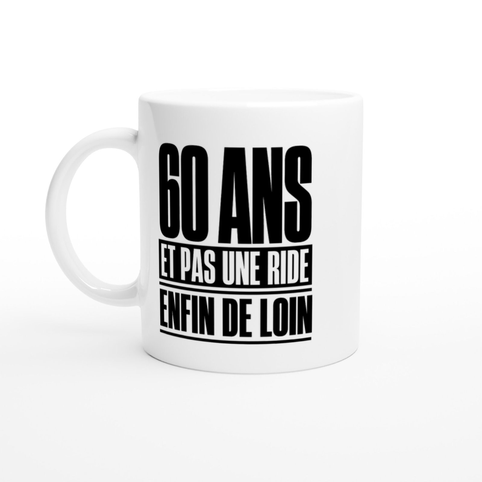 Mug 60 Ans et Pas une Ride Enfin de Loin