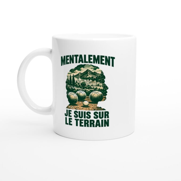Mug Pétanque Mentalement Je Suis Sur Le Terrain