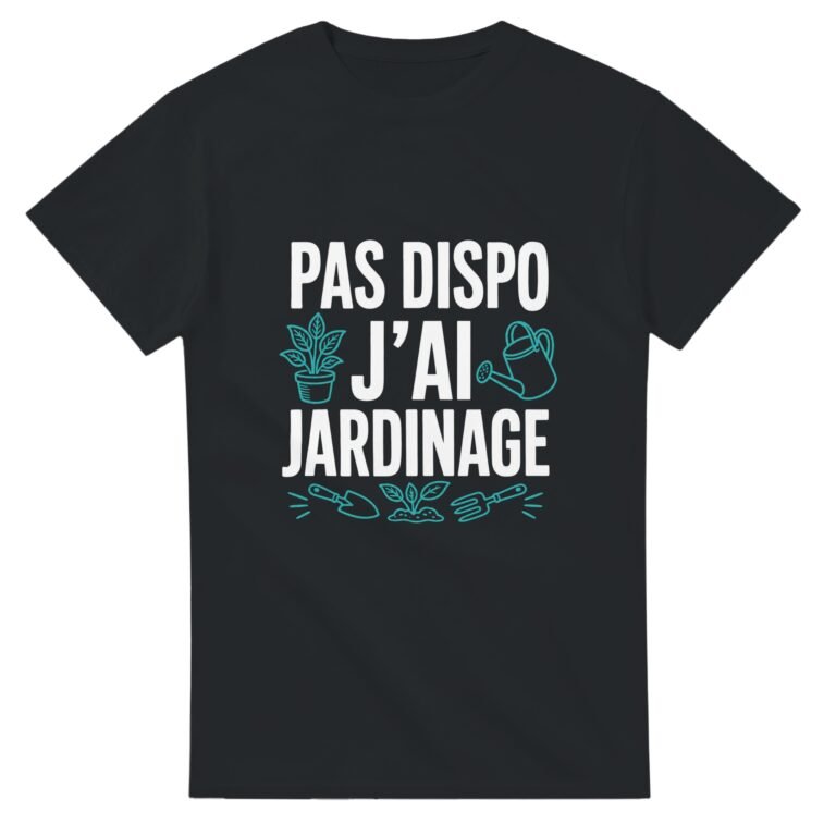 T shirt Pas Dispo J'Ai Jardinage