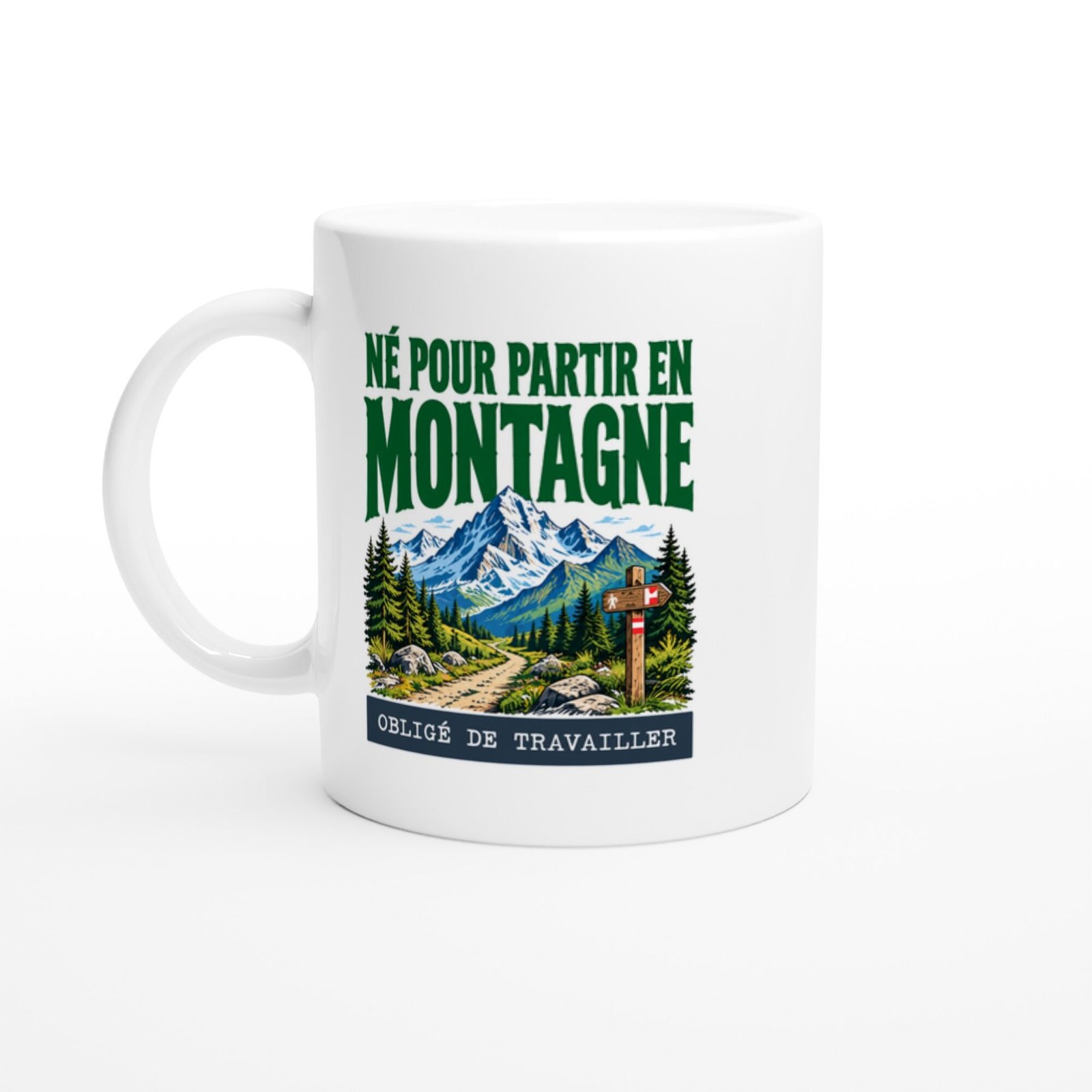 Mug Né Pour Partir En Montagne Obligé De Travailler