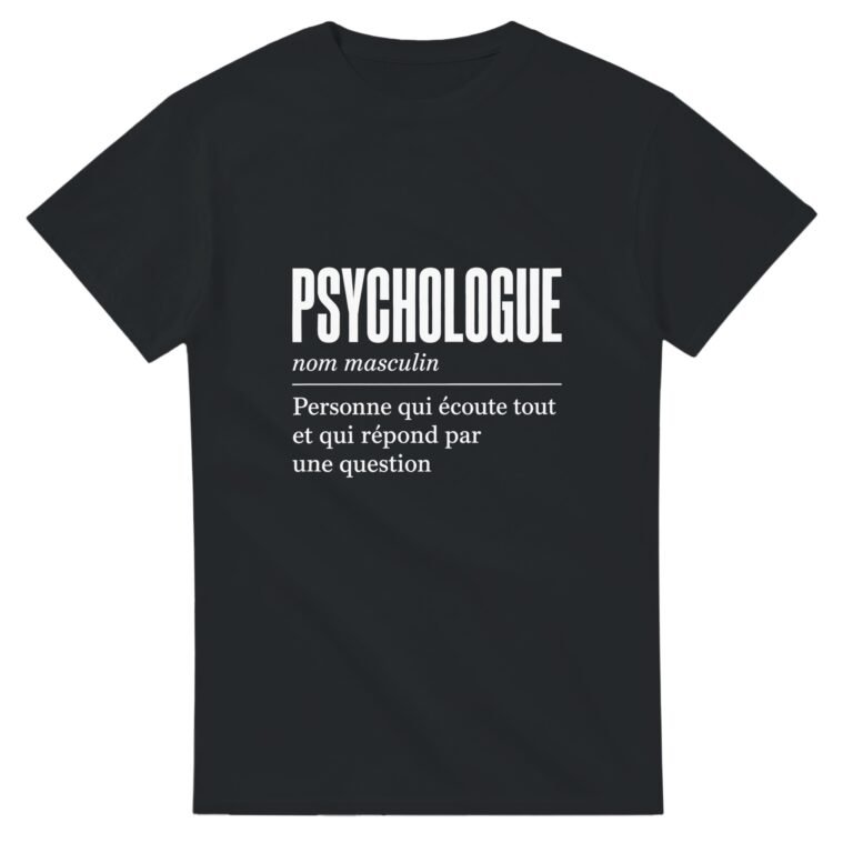 T shirt Psychologue Personne Qui Écoute Tout et Qui Répond Par une Question