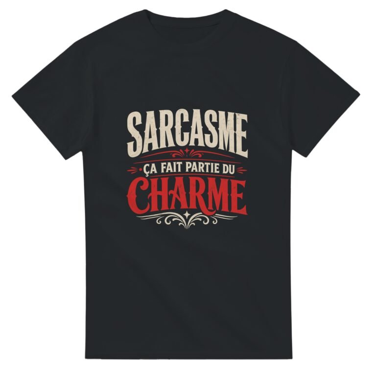 T shirt Sarcasme Ça Fait Partie du Charme