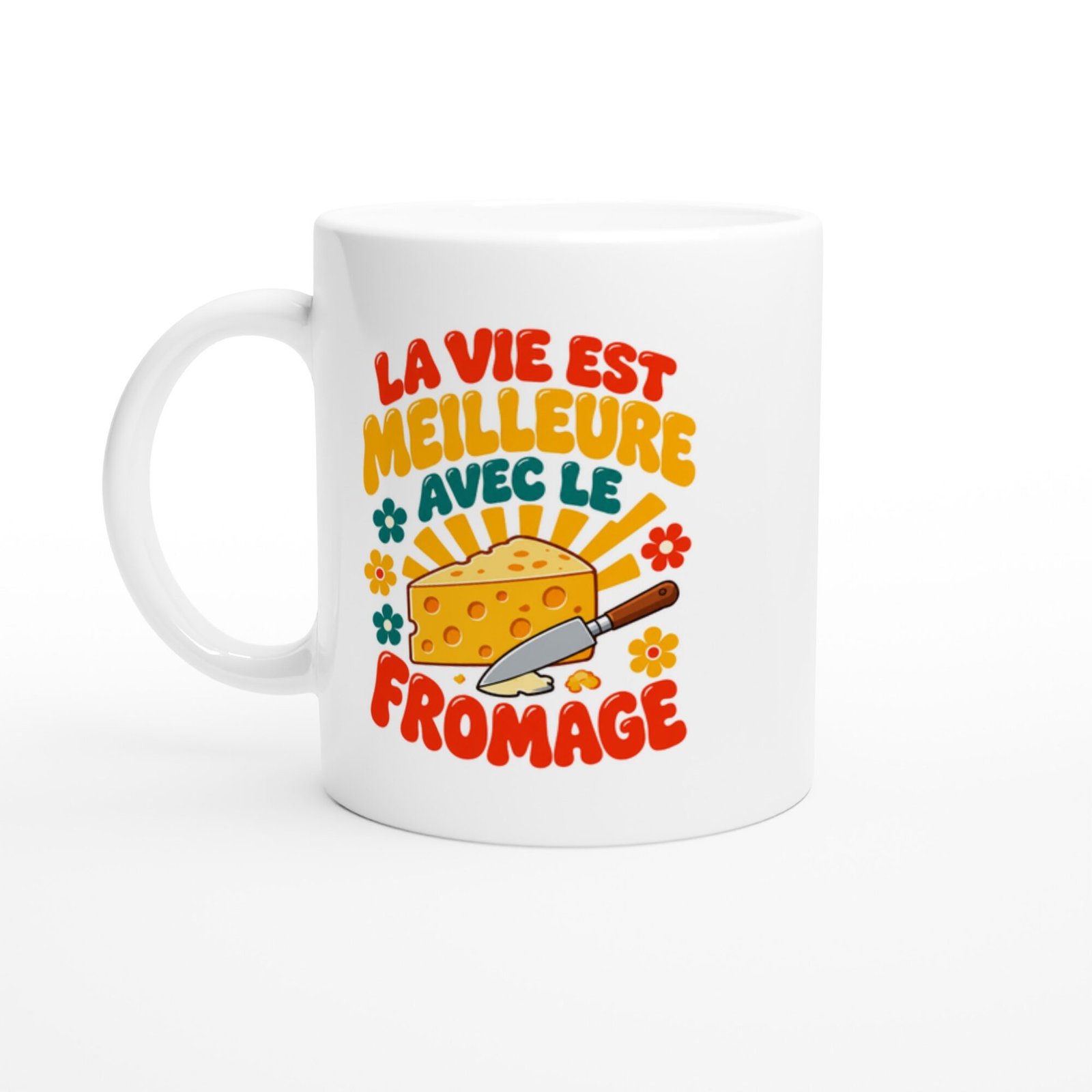 Mug Fromage La Vie Est Meilleure Avec Le Fromage