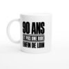 Mug 90 Ans et Pas une Ride Enfin de Loin