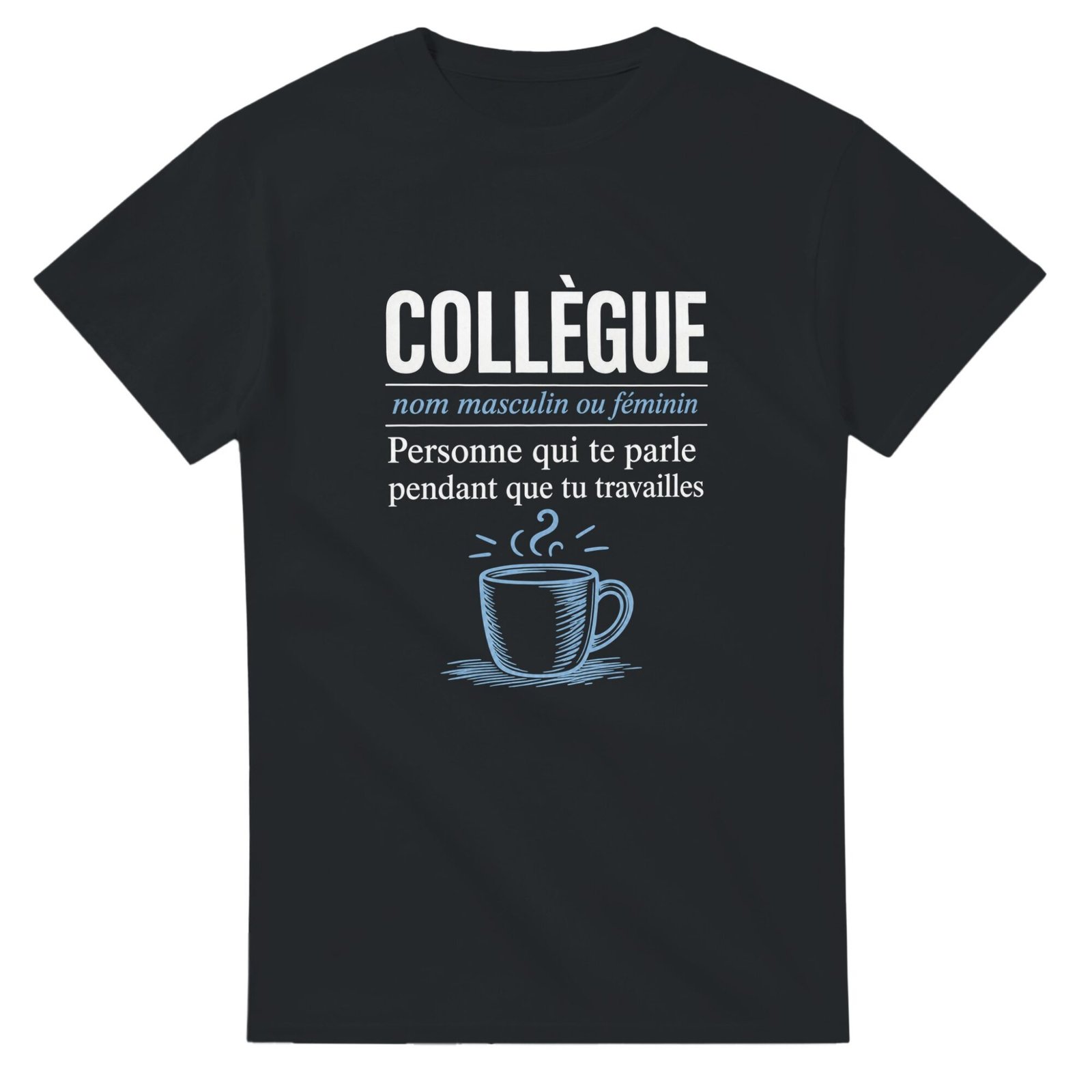 T shirt Collègue Personne Qui Te Parle Pendant Que Tu Travailles